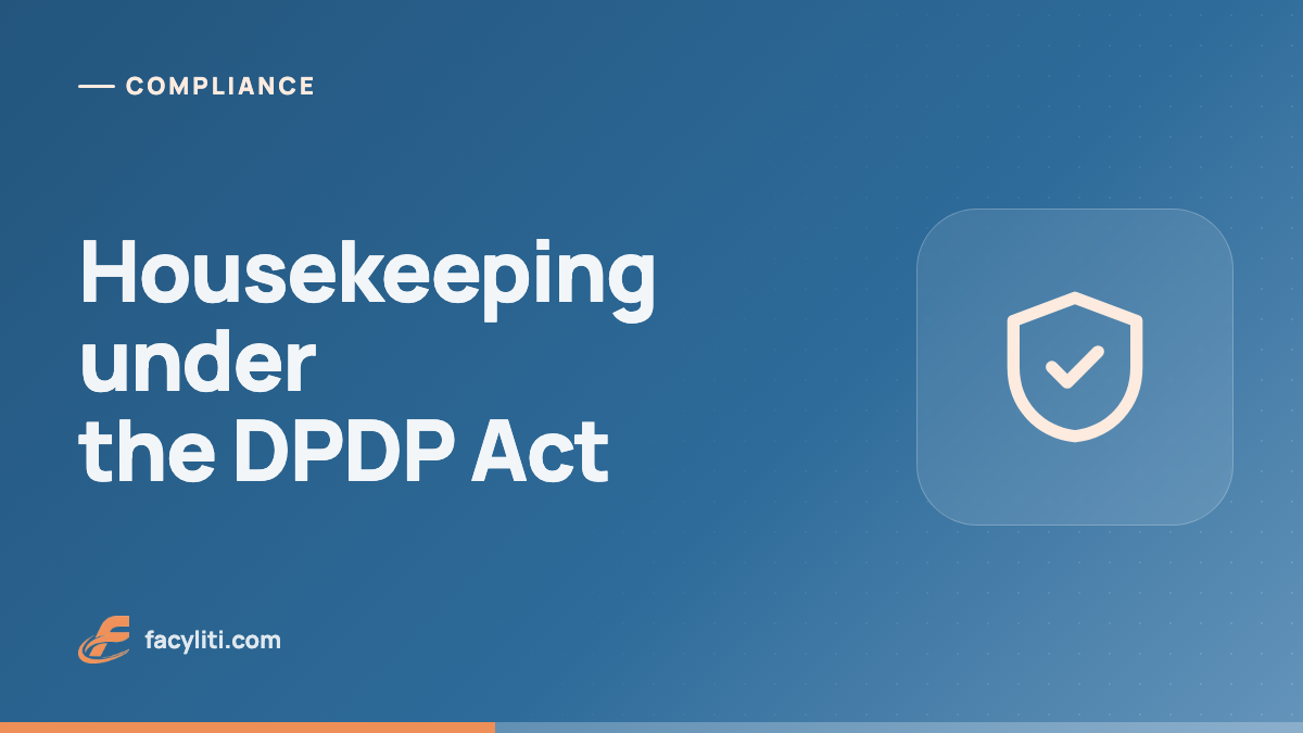 Housekeeping under the DPDP Act: six things every FM agency should fix this quarter